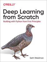 Deep Learning from Scratch: Building with Python from First Principles 1492041416 Book Cover