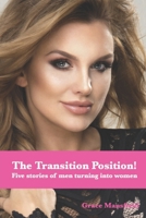 The Transition Position: Five stories of men turning into women B099TQ6JNH Book Cover