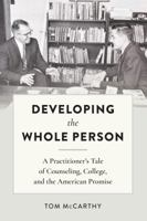 Developing the Whole Person; A Practitioner's Tale of Counseling, College, and the American Promise 1433151642 Book Cover