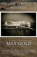 The Last Temptation of Max Gold 0692225021 Book Cover