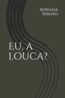 Eu, a louca?! (Portuguese Edition) 1792896743 Book Cover