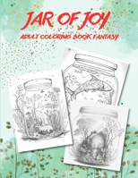 Jar of Joy: Adult Coloring Book Fantasy B0BW2K4GS4 Book Cover