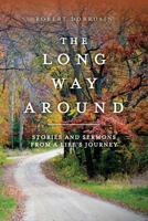 The Long Way Around: Stories and Sermons from a Life's Journey 1540304256 Book Cover