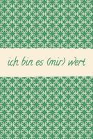 ich bin es (mir) wert: meine Glaubenssätze im vier Jahresvergleich: Der beliebte KALENDER für 4 Jahre - positive & negative Glaubenssätze erkennen und ... - Workbook 1792696310 Book Cover