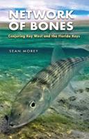 Network of Bones: Conjuring Key West and the Florida Keys 162349737X Book Cover