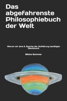 Das abgefahrenste Philosophiebuch der Welt: Warum wir eine 2. Epoche der Aufklärung benötigen (Sachbuch) 303308494X Book Cover