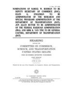 Nominations of Samuel W. Bodman to be Deputy Secretary of Commerce (DOC), Ellen G. Engleman to be Administrator of the Research and Special Programs Administration at the Department of Transportation  1673795765 Book Cover