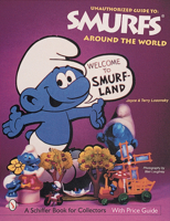 Unauthorized Guide to Smurfs Around the World (Schiffer Book for Collectors) 0764309595 Book Cover
