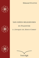 Les Idées Religieuses En Palestine: A l'Époque de Jésus-Christ 2385082764 Book Cover