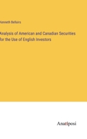 Analysis of American and Canadian Securities for the Use of English Investors 1104017547 Book Cover