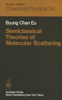 Semiclassical Theories of Molecular Scattering: Springer Series in Chemical Physics: 026 (Springer Series in Chemical Physics) 364288167X Book Cover