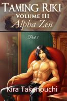 Taming Riki: Alpha Zen: Volume III, Part 1 1736767607 Book Cover