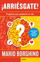 ¡Arriésgate! Preguntas para cambiar tu vida (Spanish Edition) 607318557X Book Cover