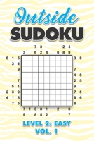 Outside Sudoku Level 2: Easy Vol. 1: Play Outside Sudoku 9x9 Nine Grid With Solutions Easy Level Volumes 1-40 Sudoku Cross Sums Variation Travel Paper ... Mathematics Challenge All Ages Kids to Adults B08VR8QRF2 Book Cover