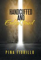 Handcuffed and Enlightened 1796027898 Book Cover