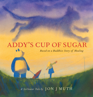 Addy's Cup of Sugar: A Stillwater Story based on an Ancient Buddhist Tale 0439634288 Book Cover