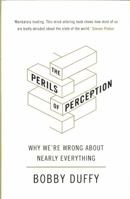 The Perils of Perception: Why We’re Wrong About Nearly Everything 1541618084 Book Cover