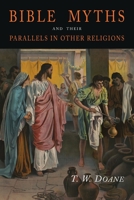 Bible Myths and Their Parallels in Other Religions 1684226724 Book Cover