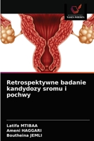 Retrospektywne badanie kandydozy sromu i pochwy 6203387908 Book Cover