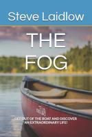 The FOG: 'Get out of the Boat and Discover an Extraordinary Life!' 1095699806 Book Cover