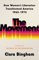 The Movement: How Women's Liberation Transformed America 1963-1973 1982144211 Book Cover