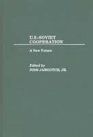 U.S.-Soviet Cooperation: A New Future 0275930823 Book Cover