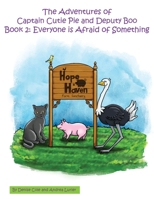 The Adventures of Captain Cutie Pie and Deputy Boo: Book 2: Everyone is Afraid of Something 1734069988 Book Cover