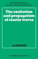 The Excitation and Propagation of Elastic Waves (Cambridge Monographs on Mechanics) 052131867X Book Cover