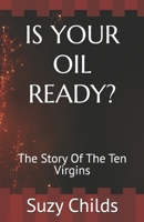 IS YOUR OIL READY?: The Story Of The Ten Virgins B0GWXT18JZ Book Cover