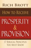 How to Receive Prosperity & Provision: 17 Biblical Principles You Must Know 1601850050 Book Cover