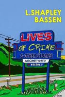 Lives of Crime and Other Stories 0692300031 Book Cover