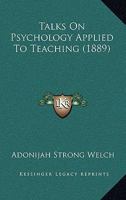 Talks On Psychology Applied To Teaching 110465993X Book Cover