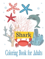 Shark Coloring Book for Adults: Anti-Stress, Anxiety, and Relaxation B0CSPNBSGW Book Cover