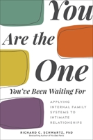 You Are the One You've Been Waiting For: Applying Internal Family Systems to Intimate Relationships 1683643623 Book Cover