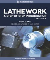 Lathework: A Step-by-Step Introduction (Makers Guild Press) Metal Turning Projects, Workshop Drawings, and Machine Tool Techniques for Beginner Metalworkers (Special Interest Model Books) 1917770022 Book Cover