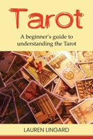 Tarot: A Beginner's Guide to Understanding the Tarot 1761038044 Book Cover