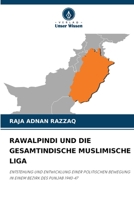RAWALPINDI UND DIE GESAMTINDISCHE MUSLIMISCHE LIGA: ENTSTEHUNG UND ENTWICKLUNG EINER POLITISCHEN BEWEGUNG IN EINEM BEZIRK DES PUNJAB 1940-47 6205931699 Book Cover