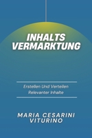 Inhaltsvermarktung: Erstellen Und Verteilen Relevanter Inhalte (Marketing 360°: Die Kraft des modernen Marketings) (German Edition) B0D4JFC39S Book Cover