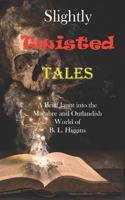 Slightly Twisted Tales 1726306879 Book Cover