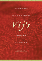 Vij's: Elegant and Inspired Indian Cuisine 1553651847 Book Cover