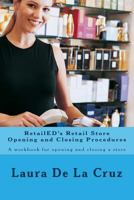 RetailED's Retail Store Opening and Closing Procedures: A workbook for opening and closing a store 1539011380 Book Cover