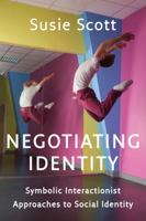 Negotiating Identity: Symbolic Interactionist Approaches to Social Identity 0745669735 Book Cover