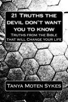 21 Truths the devil don't want you to know: Truths from the Bible that will Save your life 1717219039 Book Cover
