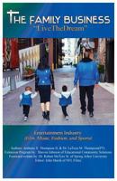 The Family Business Live the Dream: Entertainment Industry (Film, Music, Fashion, and Sports) 1498479774 Book Cover
