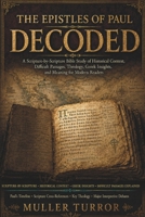 The Epistles of Paul Decoded: A Scripture-by-Scripture Bible Study of Historical Context, Difficult Passages, Theology, Greek Insights, and Meaning for Modern Readers B0HGVXGVFR Book Cover