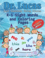 Dr. Lucas Just Somebody Going Places K-1 Sight Words and Coloring Pages B09C19NB6M Book Cover