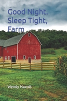 Good Night. Sleep Tight, Farm. B08ZH63134 Book Cover