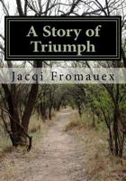 A Story of Triumph: A Story of Trumph 1470136171 Book Cover