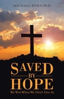 Saved by Hope: We Win When We Don't Give In 1664223169 Book Cover