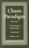 Chaos Paradigm: A Theological Exploration 0761810609 Book Cover